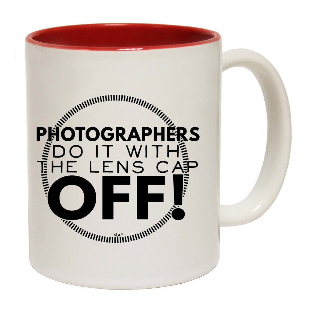 Photographers Do It With The Lens Cap Off - Funny Coffee Mug