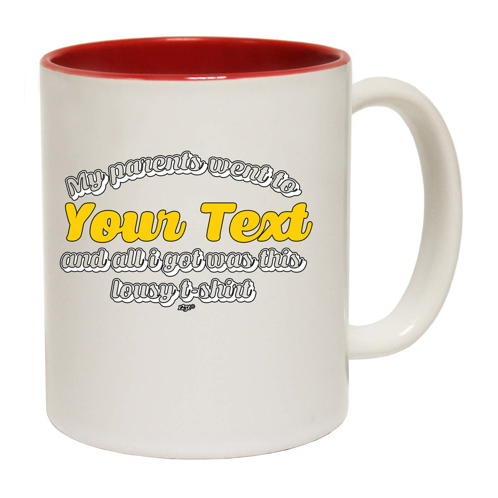 Your Text Personalised My Parents Went To And All Got - Funny Coffee Mug