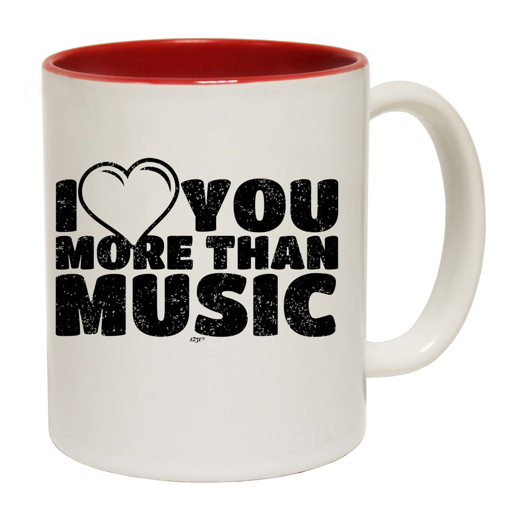 Love You More Than Music - Funny Coffee Mug