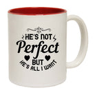 Hes Not Perfect But Hes All I Want - Funny Coffee Mug