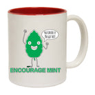 Encourage Mint - Funny Coffee Mug Cup