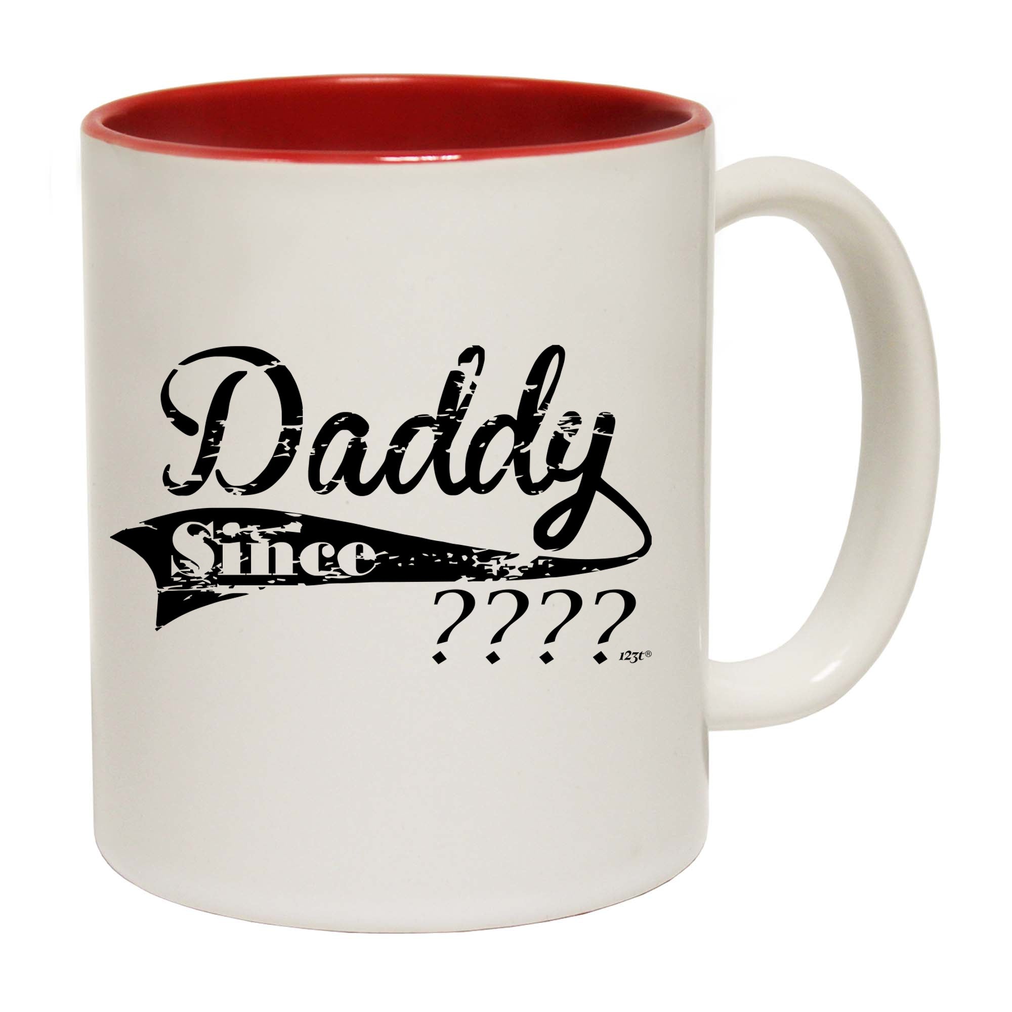 Daddy Since Your Date - Funny Coffee Mug Cup