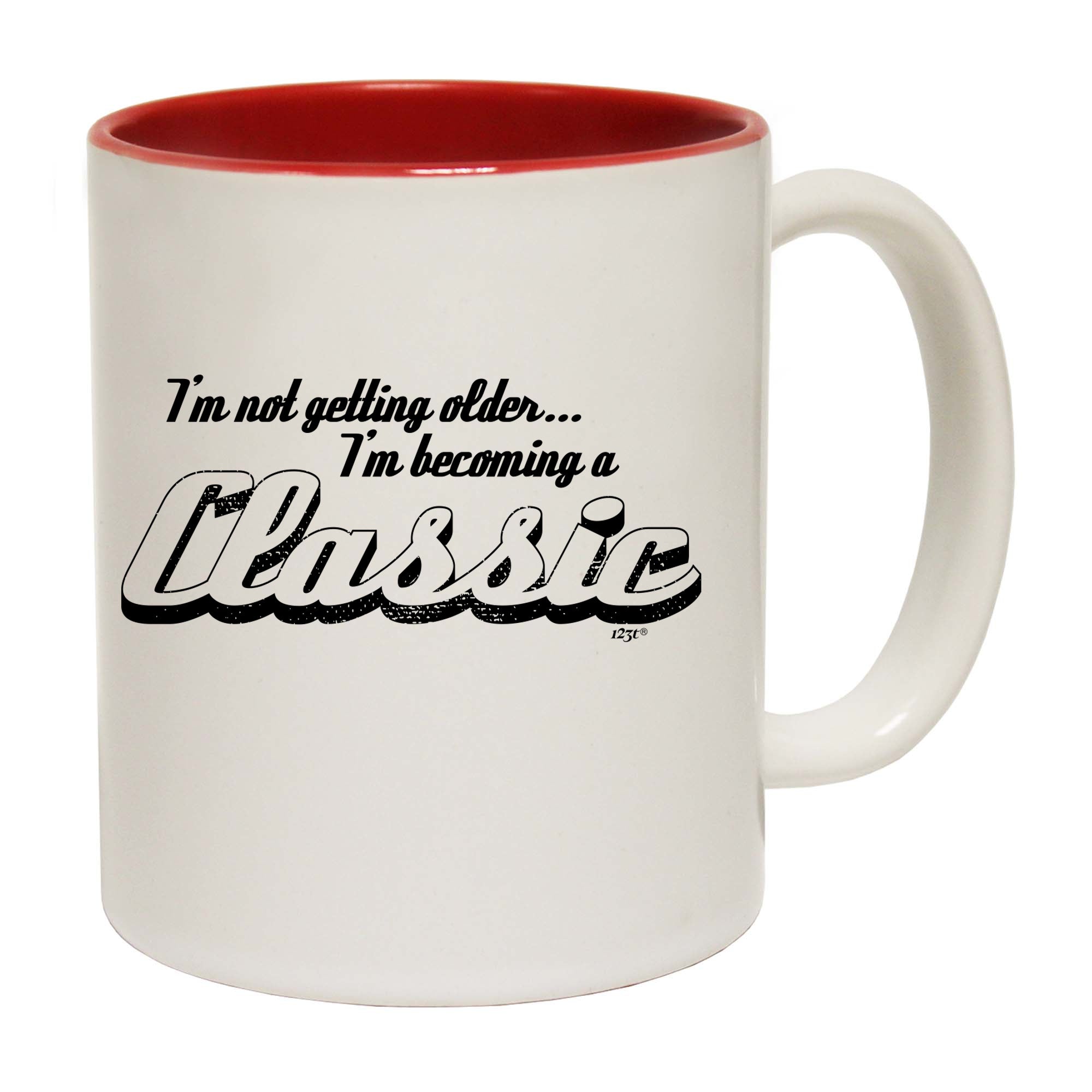 Im Not Getting Older Im Becoming A Classic - Funny Coffee Mug Cup