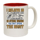 I Believe In Catch And Release In Other Words You Cant Spend The Night - Funny Coffee Mug