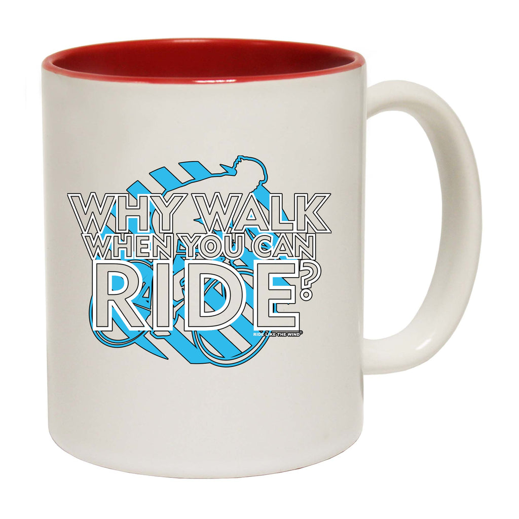 Rltw Why Walk When You Can Ride - Funny Coffee Mug