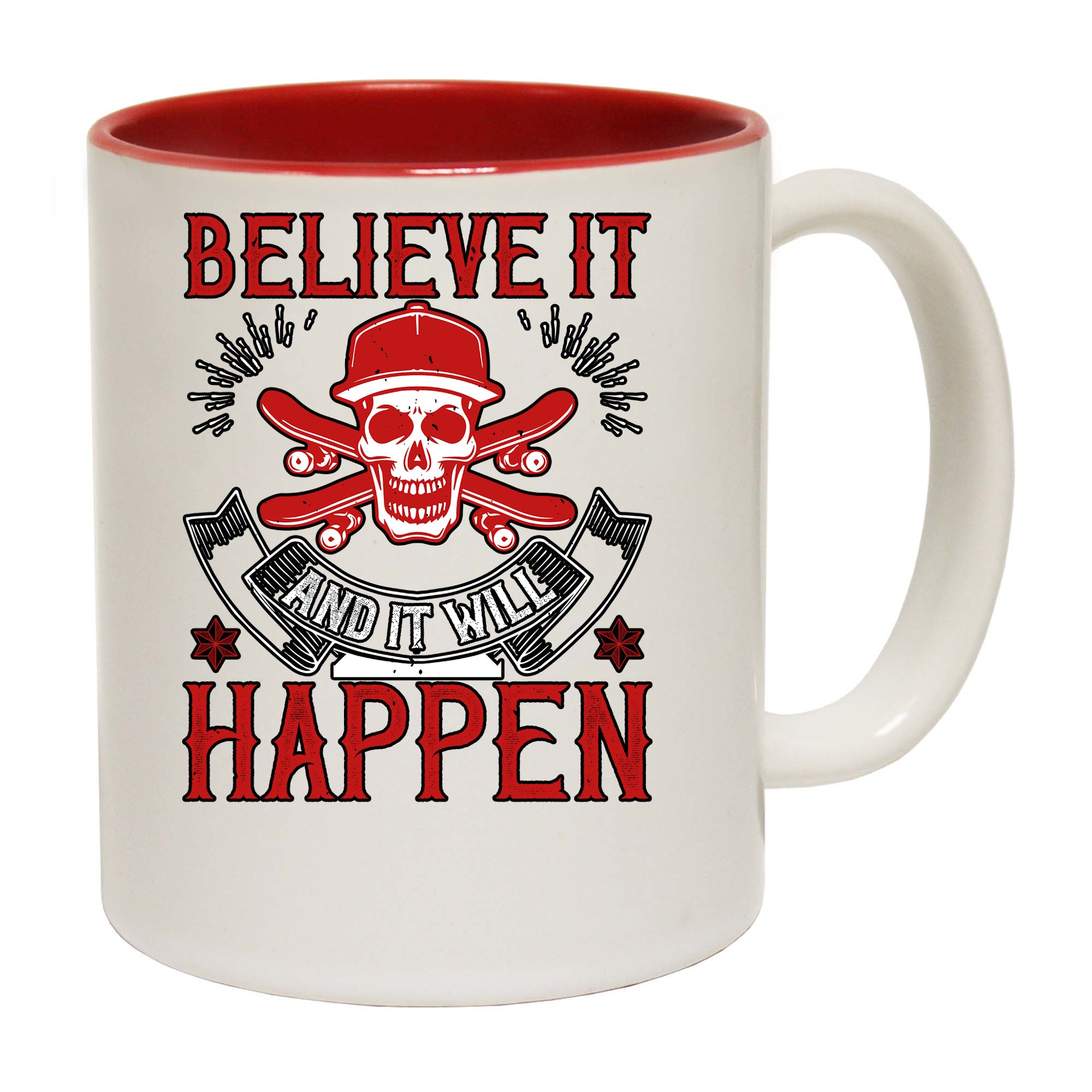 Believe It And It Will Happen - Funny Coffee Mug