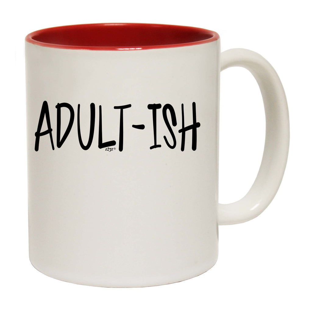 Adult Ish Funny - Funny Coffee Mug Cup