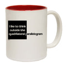 Like To Think Outside The Quadrilateral Parallelogram - Funny Coffee Mug