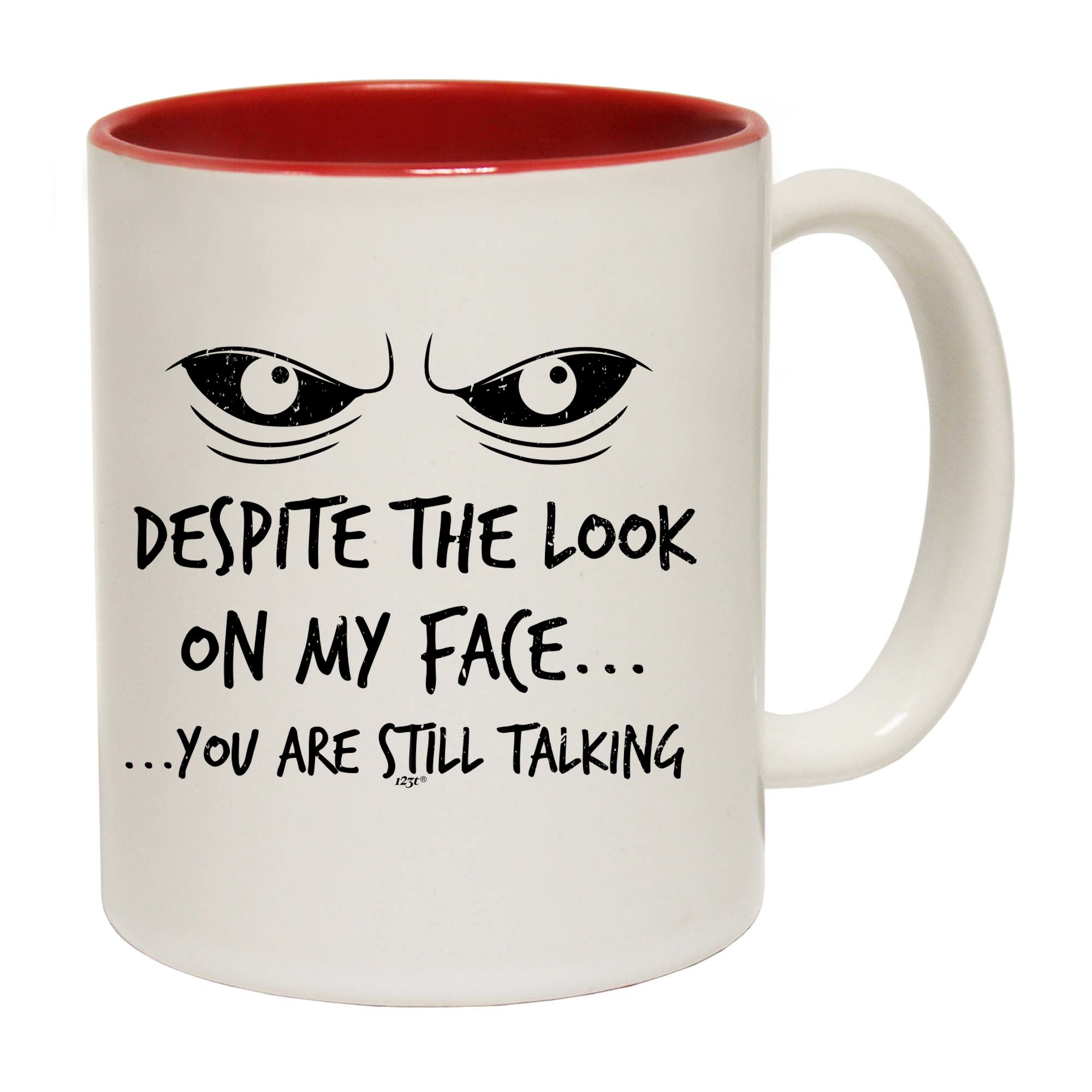 Eyes Despite The Look On My Face - Funny Coffee Mug Cup