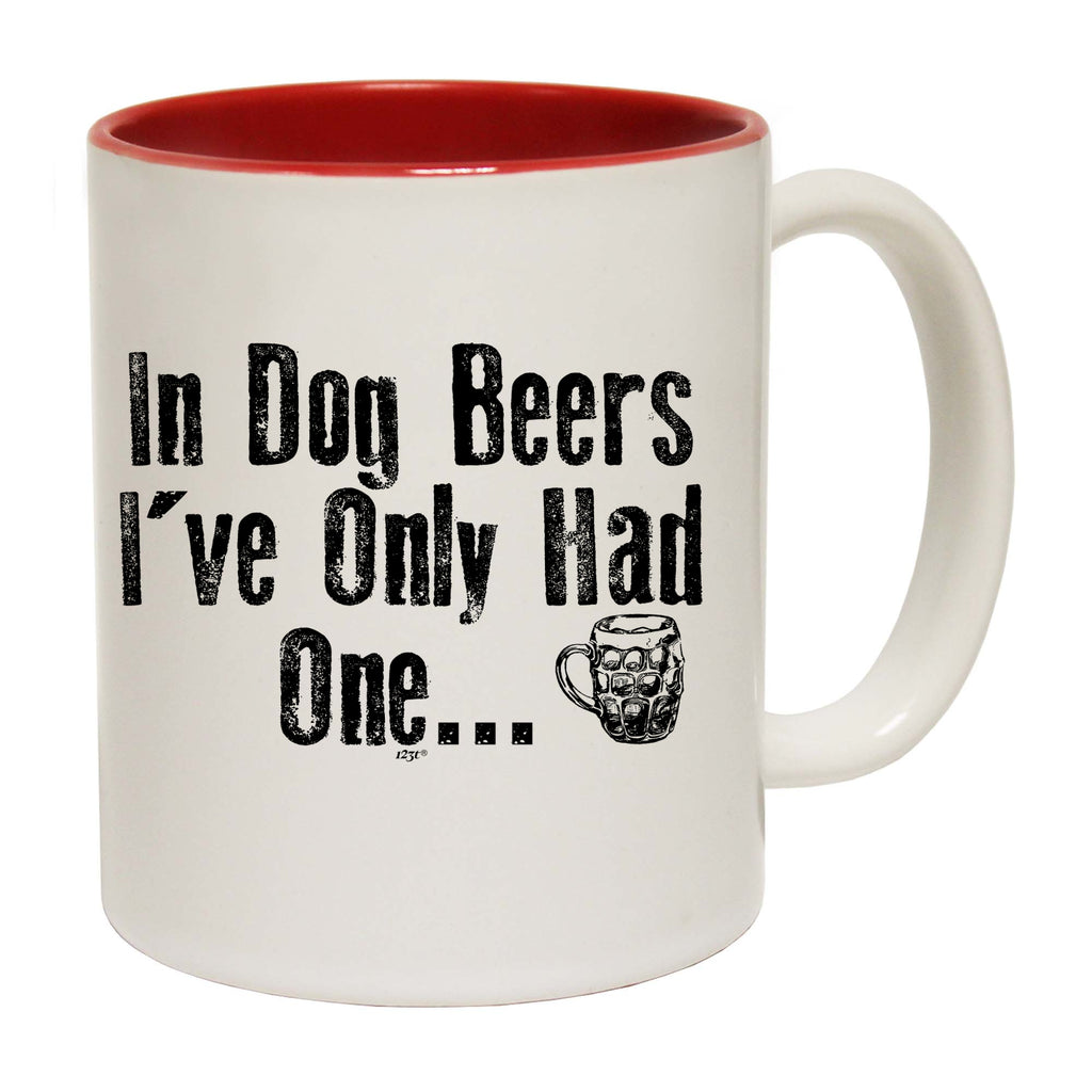 In Dog Beers Ive Only Had One - Funny Coffee Mug Cup