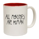 All Monsters Are Human - Funny Coffee Mug