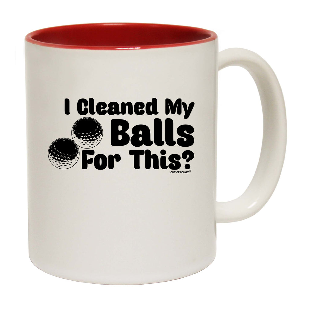 Oob I Cleaned My Balls For This - Funny Coffee Mug