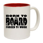 Born To Board Forced To Work - Funny Coffee Mug