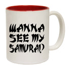 Wanna See My Samurai - Funny Coffee Mug
