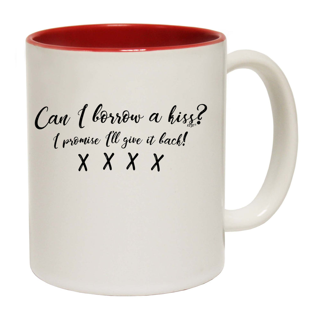 Can Borrow A Kiss - Funny Coffee Mug Cup