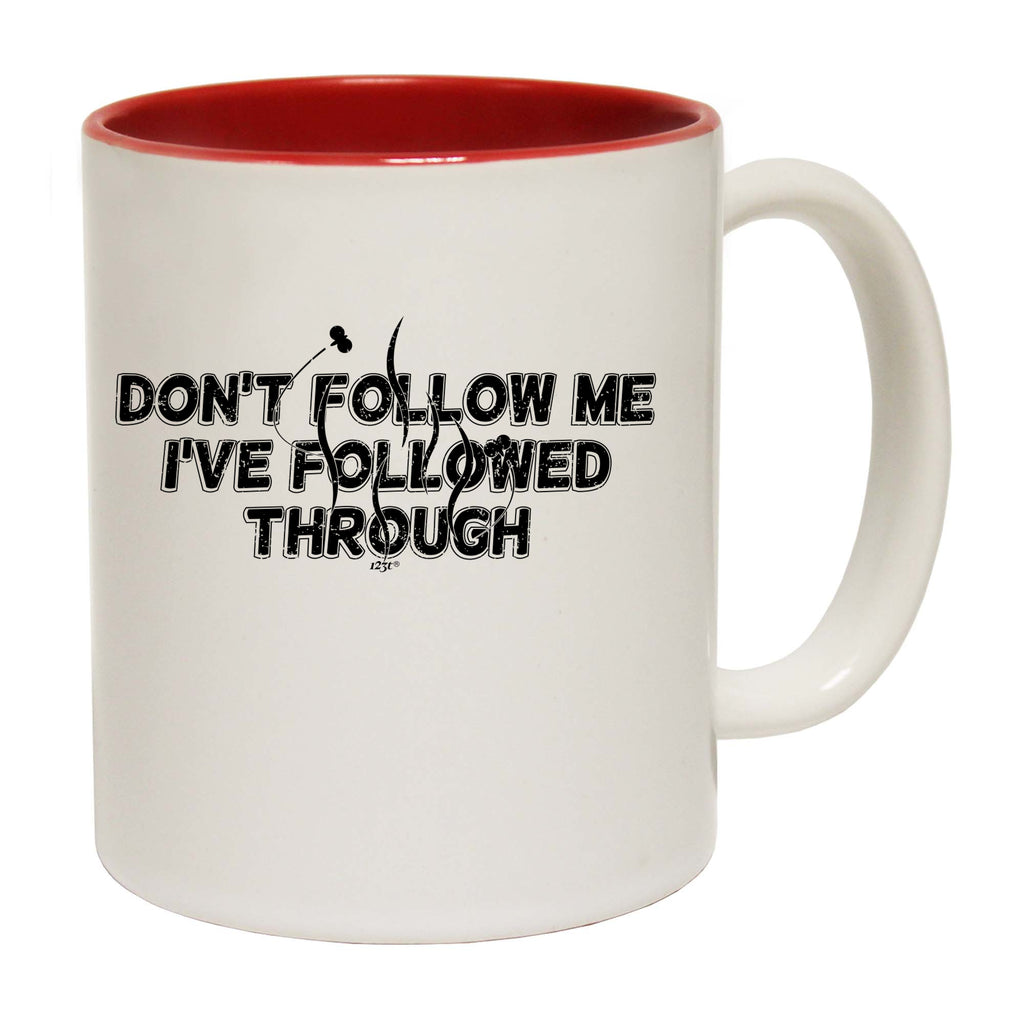 Followed Through - Funny Coffee Mug Cup