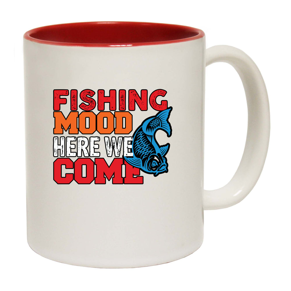 Fishing Mood Here We Come - Funny Coffee Mug