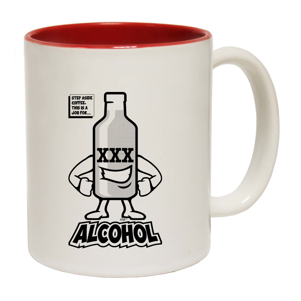 Step Aside Coffee This Is A Job For Alcohol - Funny Coffee Mug