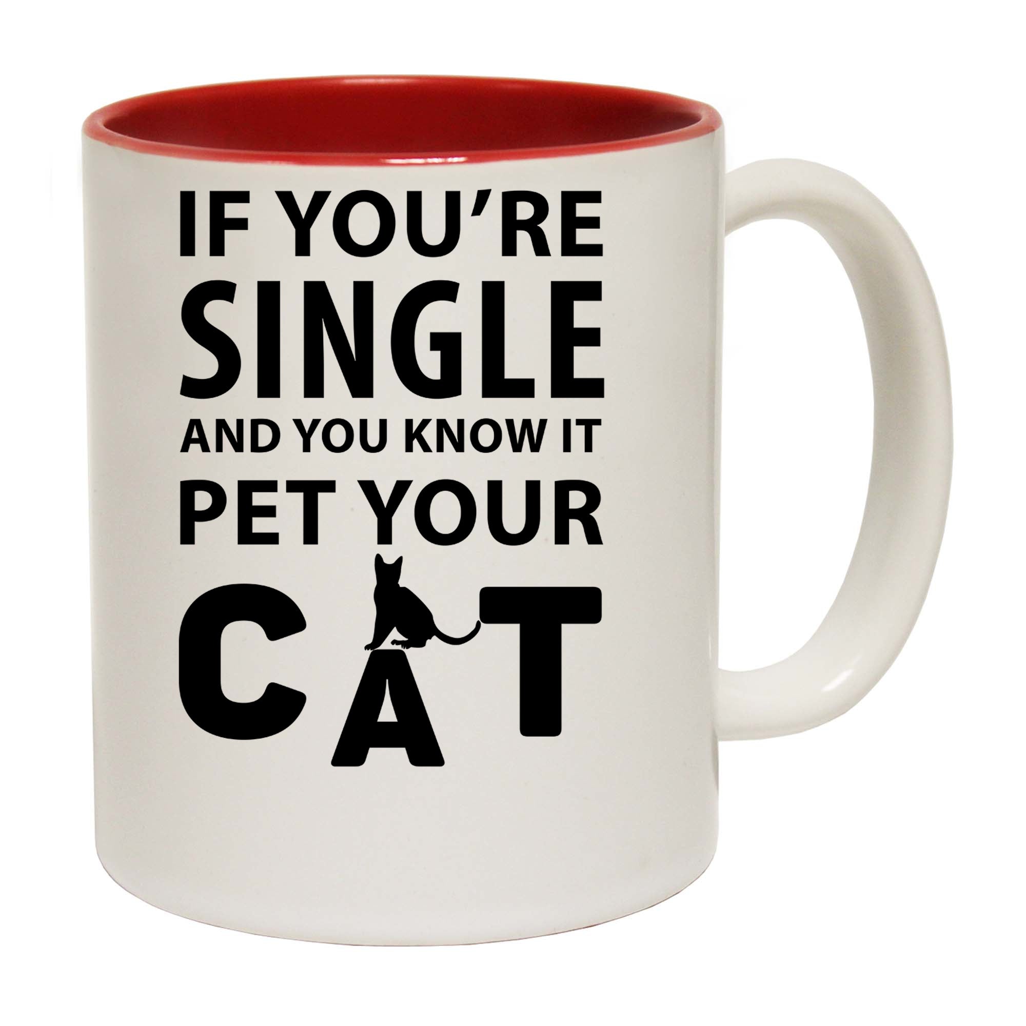 Cat If Youre Single And You Know It Pet Your Cat - Funny Coffee Mug