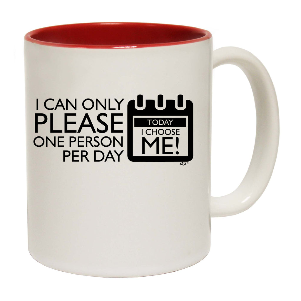 Can Only Please One Person Today Choose Me - Funny Coffee Mug Cup