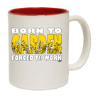 Born To Garden - Funny Coffee Mug Cup