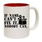If Name Cant Fix It - Funny Coffee Mug Cup