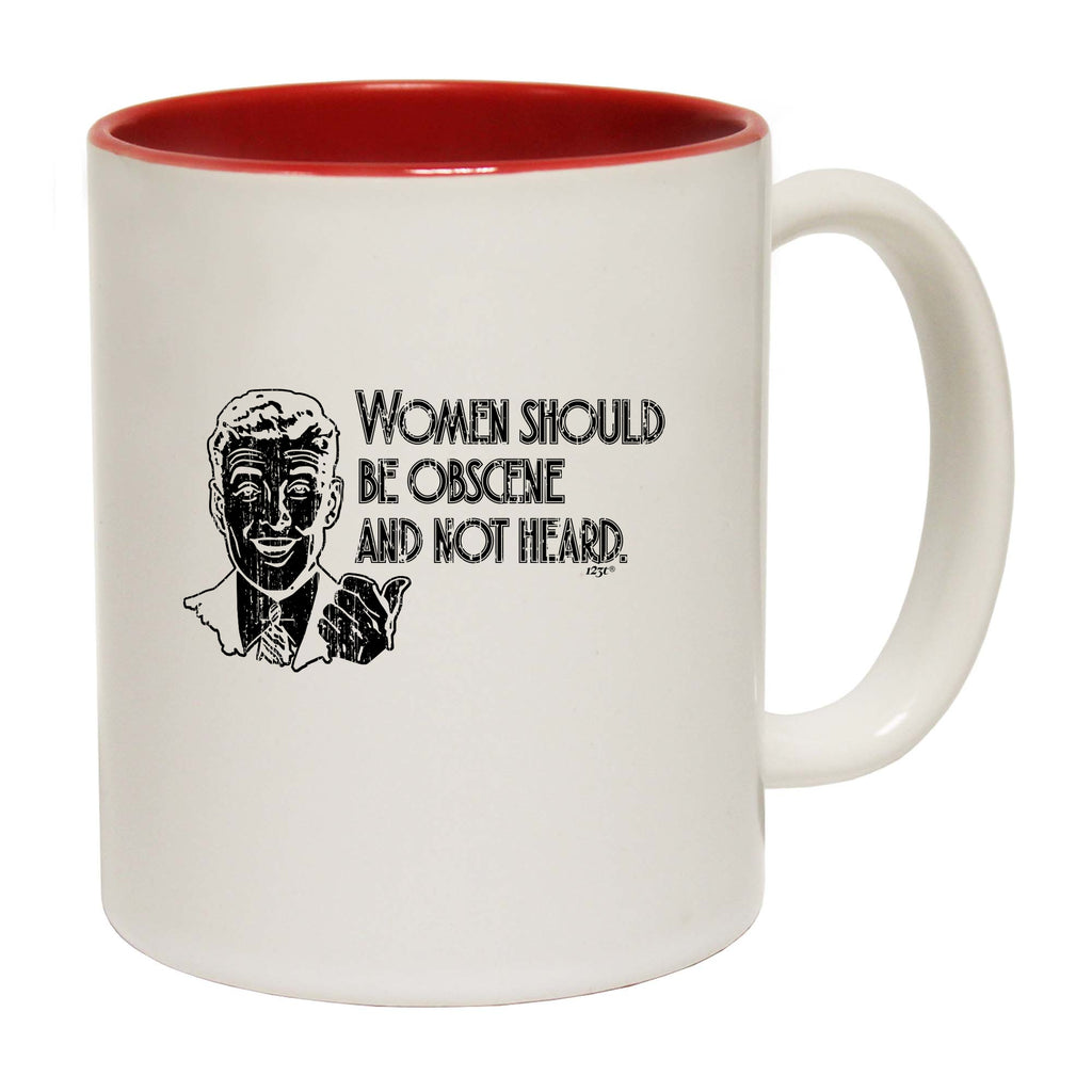 Women Should Be Obscene And Not Heard - Funny Coffee Mug