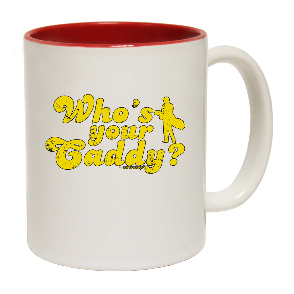 Oob Whos Your Caddy - Funny Coffee Mug