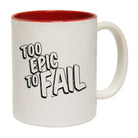 Too Epic To Fail - Funny Coffee Mug
