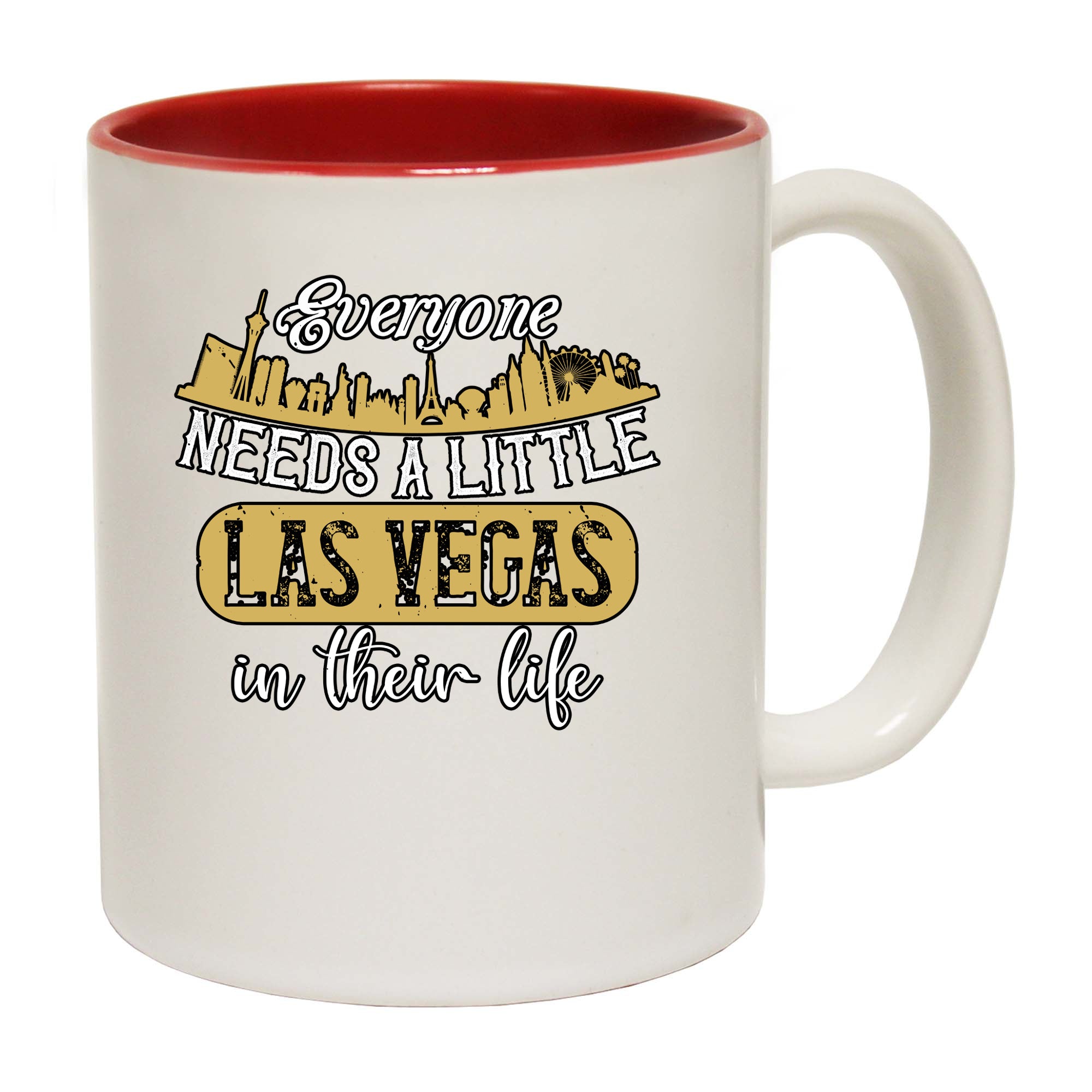 Everyone Needs A Little Las Vegas In Their Life - Funny Coffee Mug