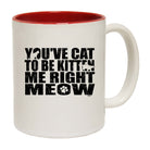 Youve Cat To Be Kitten - Funny Coffee Mug