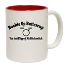 Buckle Up Buttercup - Funny Coffee Mug Cup