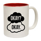 Okay Okay - Funny Coffee Mug