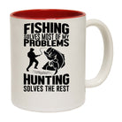 Fishing Solves Most Of My Problems Hunting Solves The Rest - Funny Coffee Mug