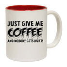Just Give Me The Coffee And Nobody Gets Hurt - Funny Coffee Mug