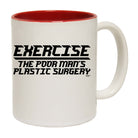 Exercise The Poor Mans Plastic Surgery - Funny Coffee Mug Cup