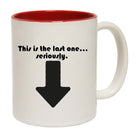 This Is My Last One Seriously - Funny Coffee Mug