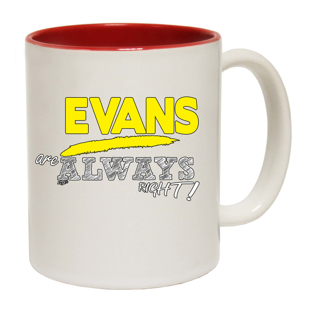 Evans Always Right - Funny Coffee Mug Cup