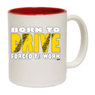 Born To Drive - Funny Coffee Mug Cup
