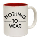 Nothing To Wear - Funny Coffee Mug