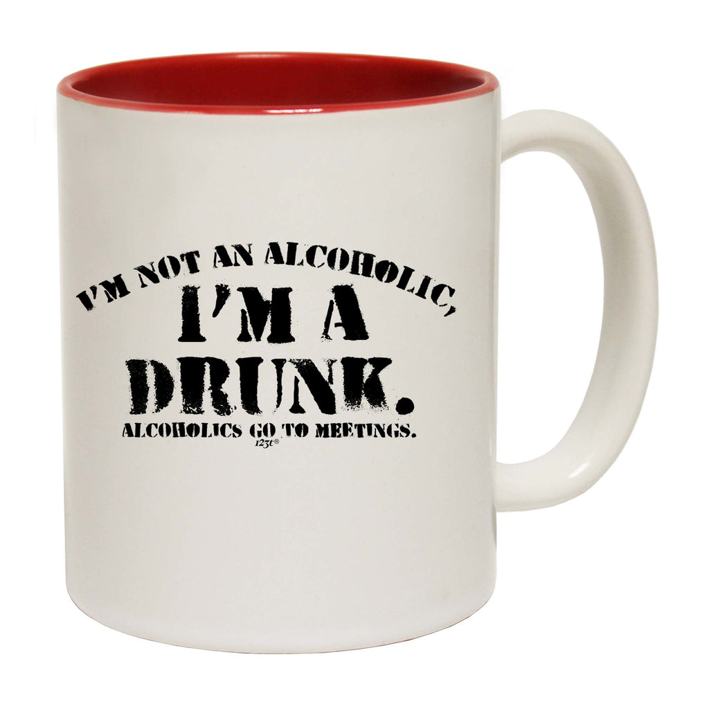 Im Not An Alcoholic Im A Drunk - Funny Coffee Mug Cup