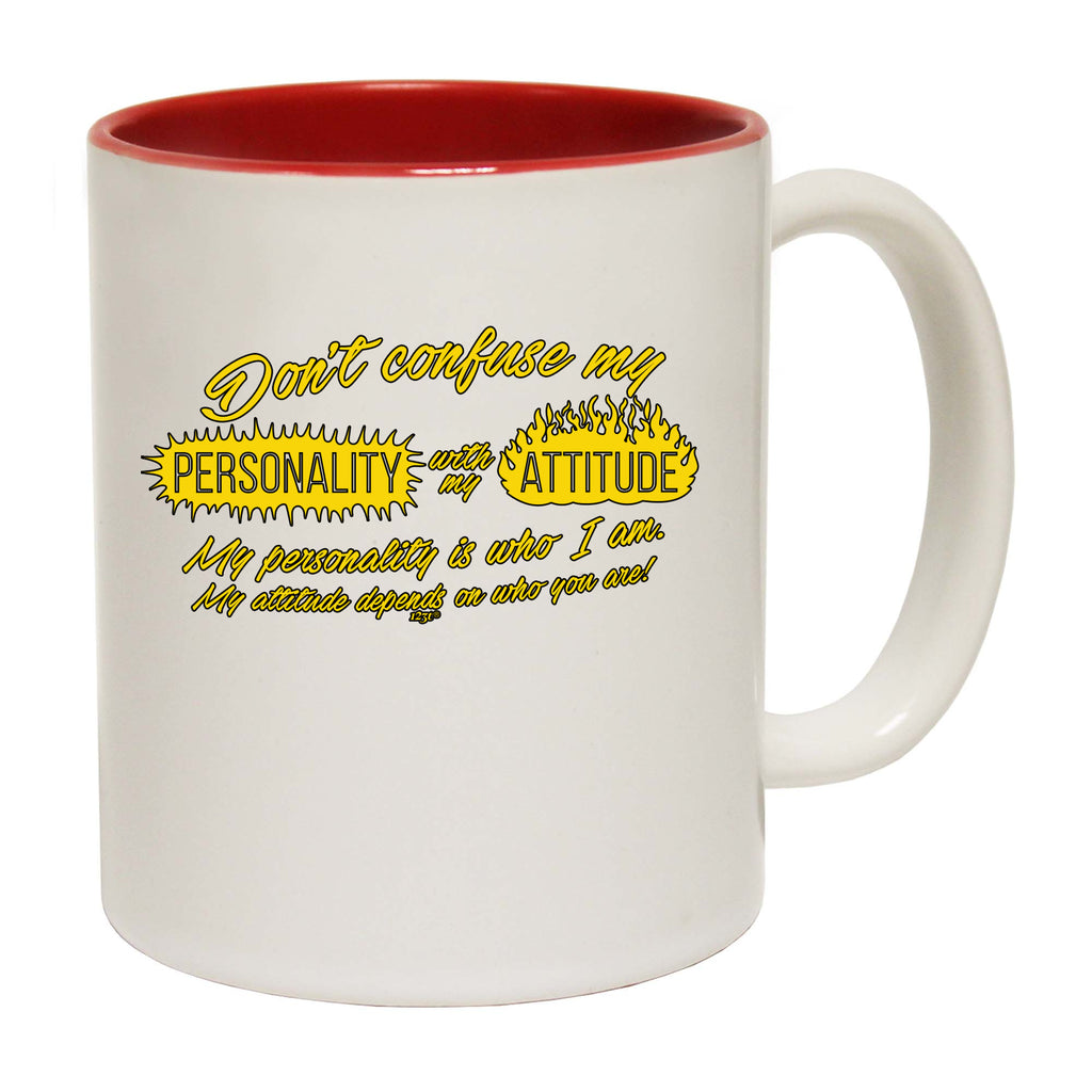 Dont Confuse My Personality With My Attitude - Funny Coffee Mug Cup