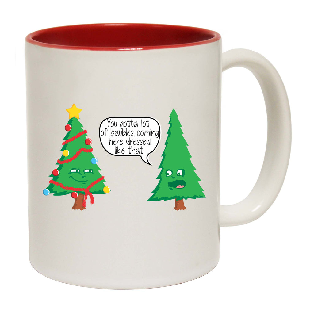 Christmas Youve Gotta Lot Of Baubkes Coming Here Dressed Like That - Funny Coffee Mug