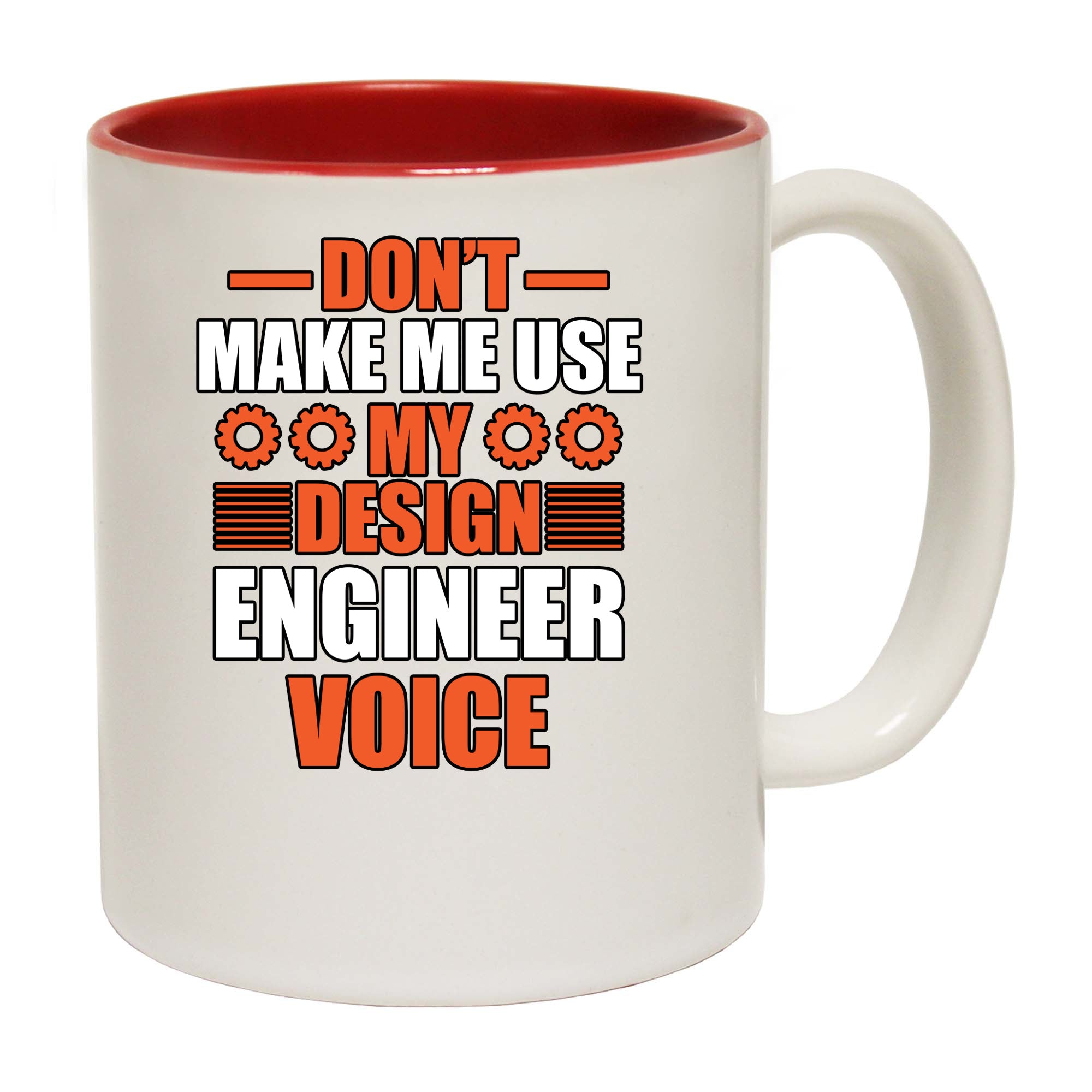 Design Engineer Dont Make Me Use My Design Engineer Voice - Funny Coffee Mug