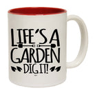 Lifes A Garden Dig It - Funny Coffee Mug