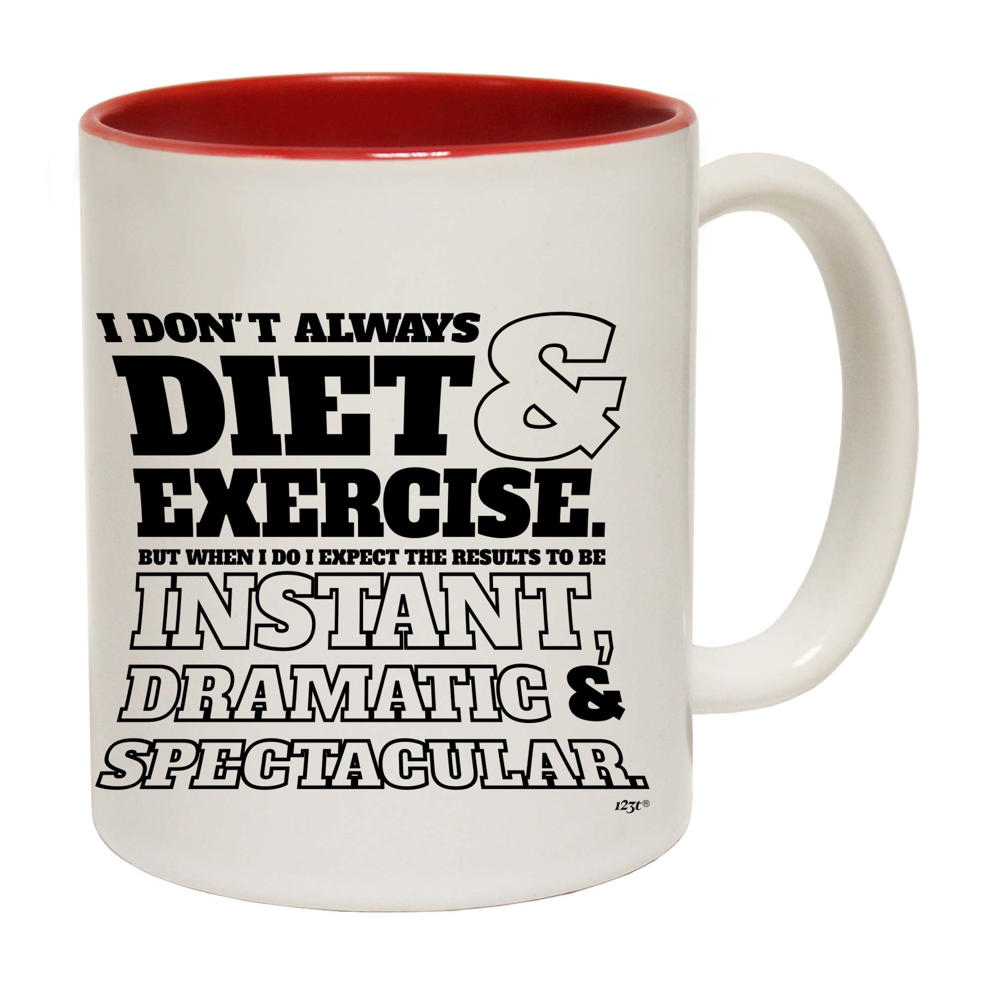 Dont Always Diet And Exercise - Funny Coffee Mug Cup