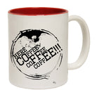 Here Coffee Coffee Coffee - Funny Coffee Mug Cup