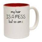 My Hair Is A Mess But So Am I - Funny Coffee Mug