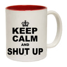 Keep Calm And Shut Up - Funny Coffee Mug