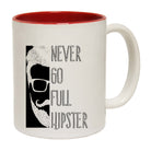 Never Go Full Hipster - Funny Coffee Mug